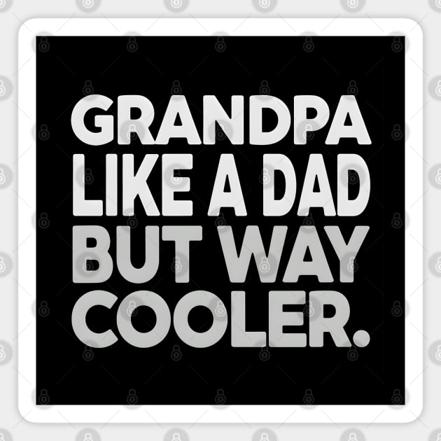 Grandpa Like A Dad But Way Cooler Magnet by MakerMind8.2